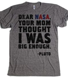 Dear Nasa - Quotes and Sayings - Skreened T-shirts, Organic Shirts ...