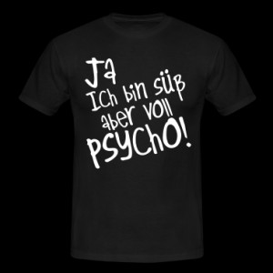 Yes I'm cute but psycho full, sweet, T-Shirt