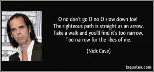 no don't go O no O slow down Joe! The righteous path is straight as ...