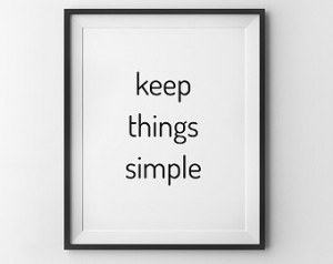 Things Simple - Simplicity Quo te - Printable Quote Art - Zen Quotes ...