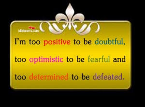 Too Positive To Be Doubtful, Too Optimistic To Be…
