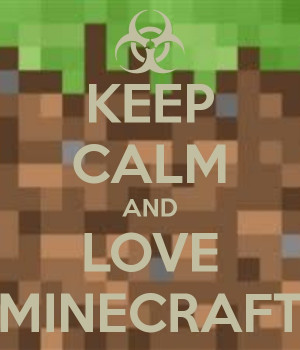 Keep Calm Minecraft Quotes Keep calm and love minecraft