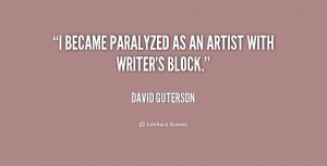 became paralyzed as an artist with writer's block.”