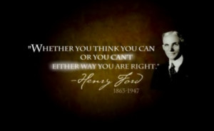 Henry Ford on the importance in believing in oneself. Life. Success.
