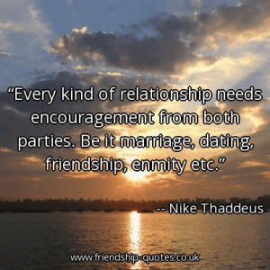 ... . Be it marriage, dating, friendship, enmity etc. - Nike Thaddeus
