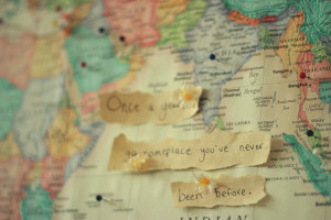... Once a year, go someplace you’ve never been before.” -Dalai Lama