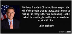 hope President Obama will now respect the will of the people, change ...