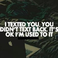NO IT IS NOT OK. IF THEY CARE THEY WILL ANSWER YOUR TEXTS. IF THEY ...