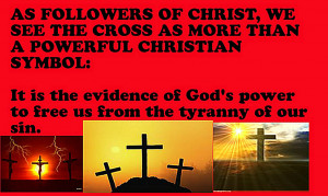As Followers of Christ we See the Cross as More than a Powerful ...