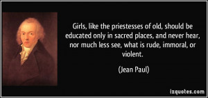 like the priestesses of old, should be educated only in sacred places ...