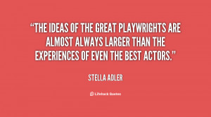 ... almost always larger than the experiences of even the best actors