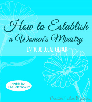 touched your heart with the idea of establishing a women's ministry ...