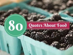 80 Inspirational Food Quotes | Relish.com