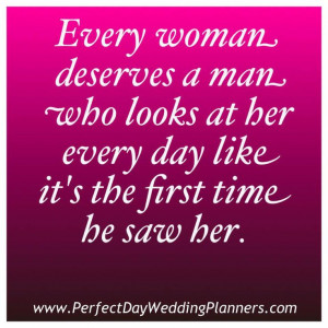 Every woman deserves a man who looks at her every day like it's the ...
