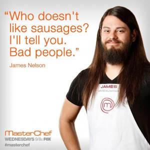 Awesome Master Chef quote. James FTW