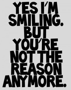 Yes, I'm smiLliNg bUt yOu're nOt thE rEasOn aNymOre...