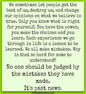 ... we go through in life is a lesson to be learned. We all make mistakes
