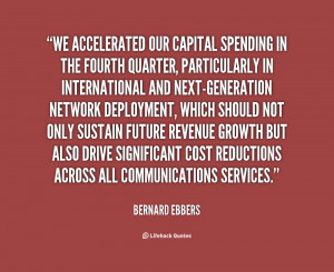 quote Bernard Ebbers we accelerated our capital spending in the 12089