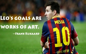 Soccer Quotes Lionel Messi Best Quotes About Lionel Messi