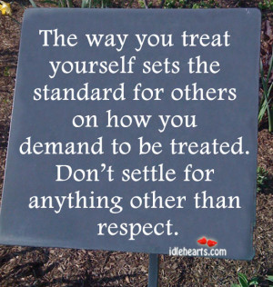 Home » Quotes » The Way You Treat Yourself Sets The Standard For ...