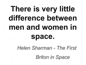 Famous quote from Helen Sharman, the first British person to go into ...