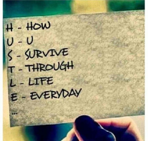 Hustle -- how u survive thru life everyday