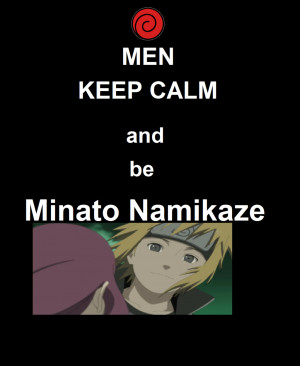 Minato Quotes Keep calm and be minato