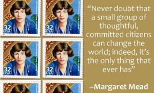 Margaret Mead's famous quote | Brain-Mind Blog