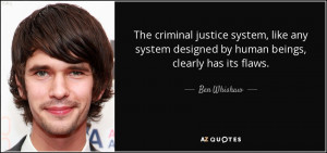 quote-the-criminal-justice-system-like-any-system-designed-by-human ...