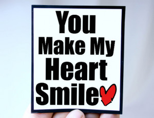 You Make My Heart Smile Quotes Make my heart smile love you
