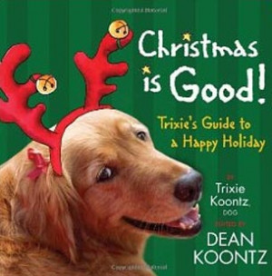 ... ”. It is written by Trixie Koontz, DOG, and edited by Dean Koontz