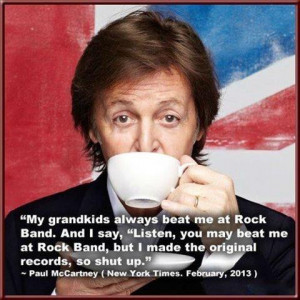 Paul McCartney drinking tea with Rock Band quote.