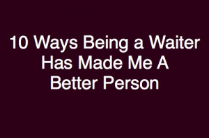 Funny Waitress Quotes 10 ways that being a waiter