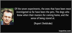 ... for coming home, and the sense of being stared at. - Rupert Sheldrake