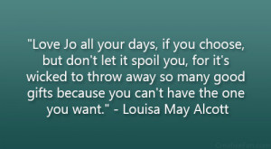 Love Jo all your days, if you choose, but don’t let it spoil you ...