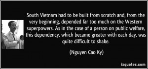 South Vietnam had to be built from scratch and, from the very ...