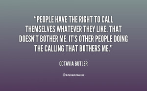 quote-Octavia-Butler-people-have-the-right-to-call-themselves-151745 ...