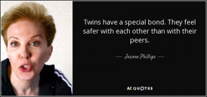 ... feel safer with each other than with their peers. - Jeanne Phillips