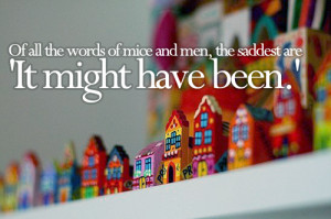 Saddest Words -’It might have been.’ – Bad Feeling Quote