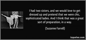 had two sisters, and we would love to get dressed up and pretend ...