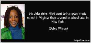 My older sister Nikki went to Hampton music school in Virginia, then ...