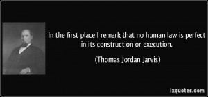 ... law is perfect in its construction or execution. - Thomas Jordan