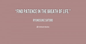 quote-Ryunosuke-Satoro-find-patience-in-the-breath-of-life-32383.png