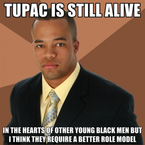 Tupac Still Alive Meme