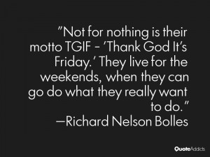 Not for nothing is their motto TGIF - 'Thank God It's Friday.' They ...