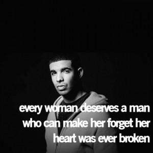 Every woman deserves a man who can make her forget her heart was ever ...