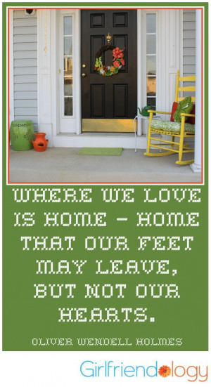 where we love is home home that our feet may leave but not our hearts ...
