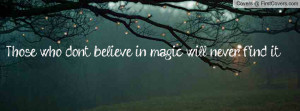 those who don't believe in magic will never find it , Pictures