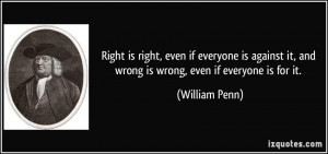quote-right-is-right-even-if-everyone-is-against-it-and-wrong-is-wrong ...