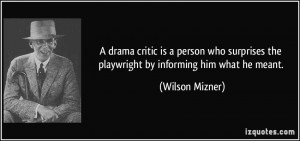 ... the playwright by informing him what he meant. - Wilson Mizner